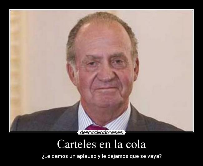 Carteles en la cola - ¿Le damos un aplauso y le dejamos que se vaya?