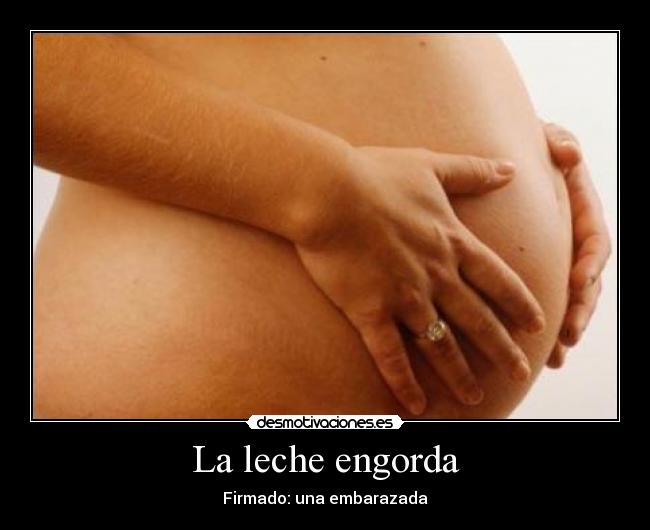La leche engorda - Firmado: una embarazada