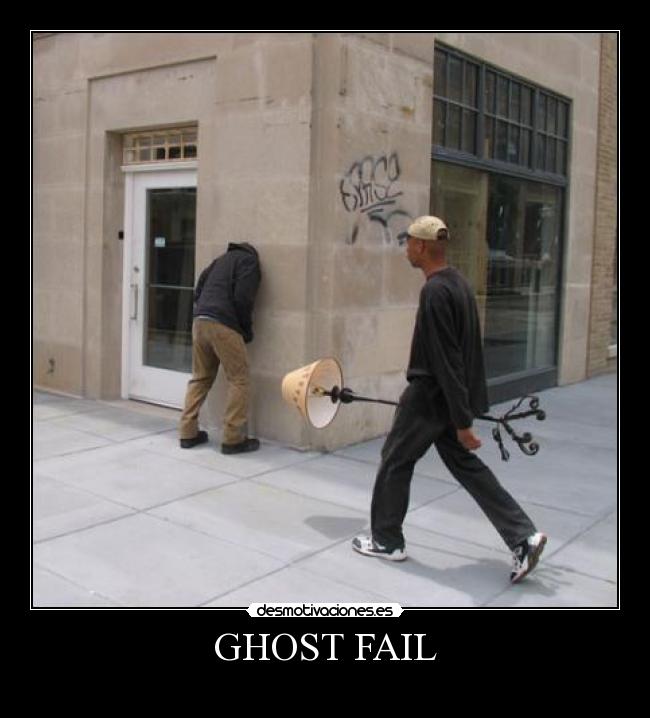 GHOST FAIL - 