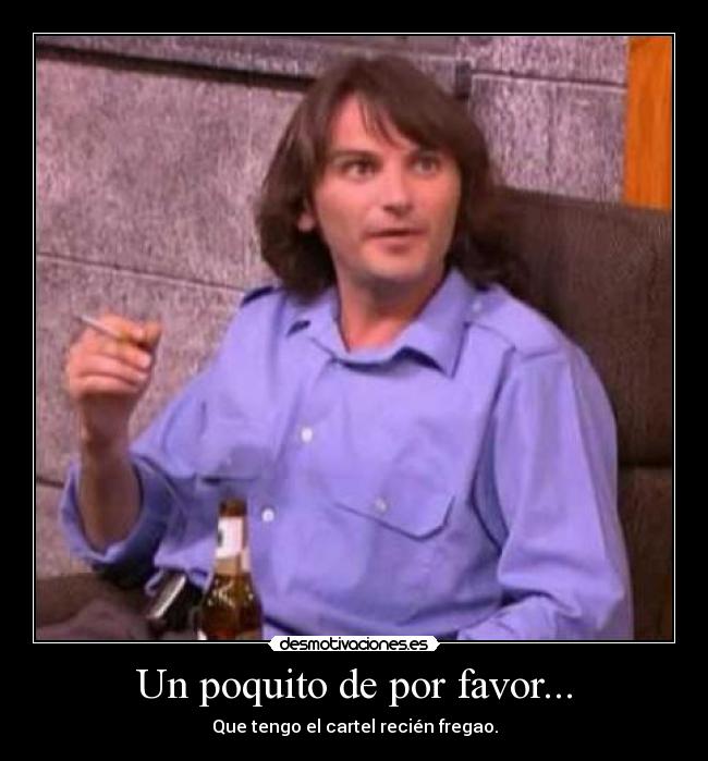 Un poquito de por favor... -