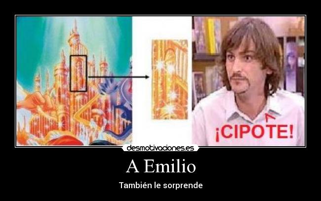 A Emilio - También le sorprende