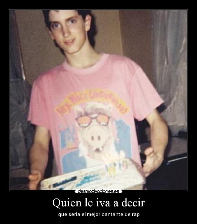 Quien le iva a decir - 