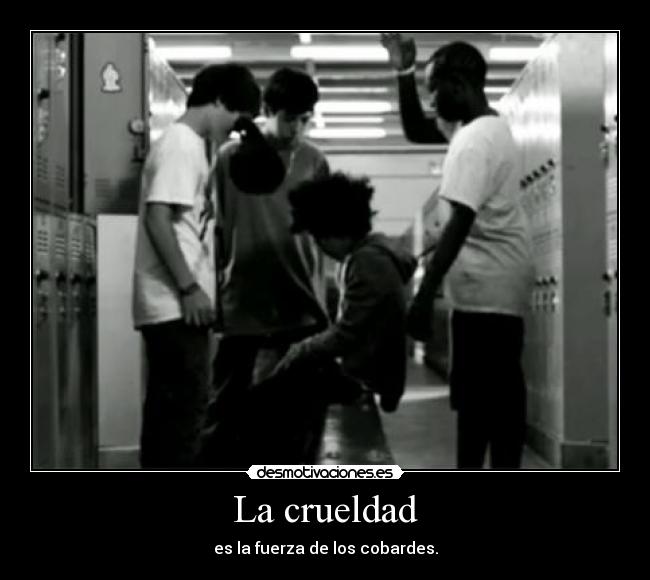 La crueldad -