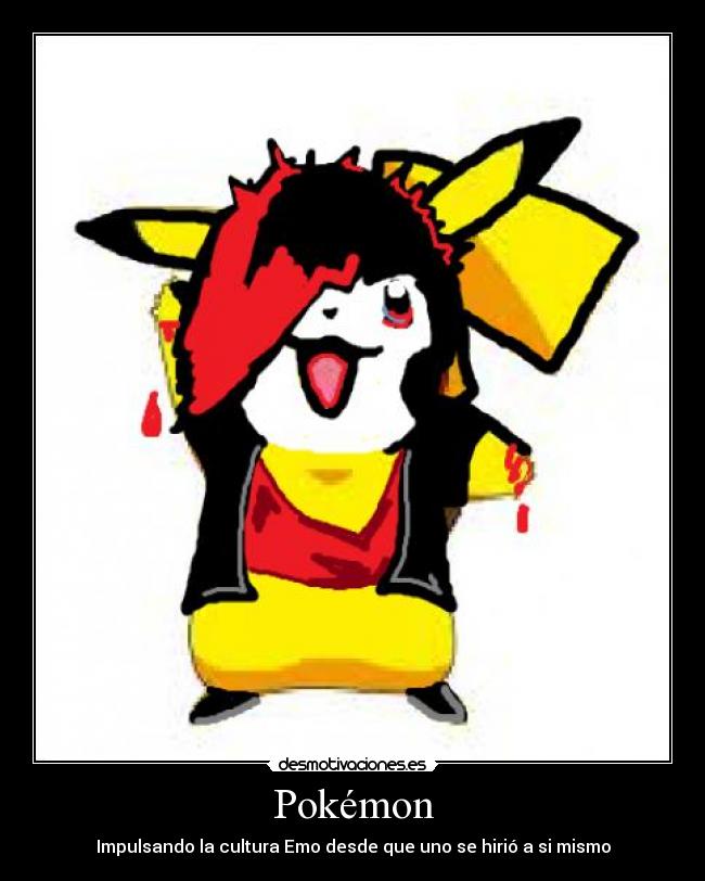 Pokémon - Impulsando la cultura Emo desde que uno se hirió a si mismo