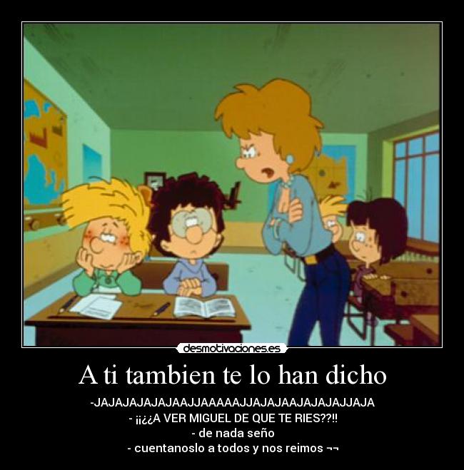 A ti tambien te lo han dicho -