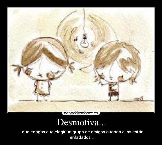 Desmotiva... -