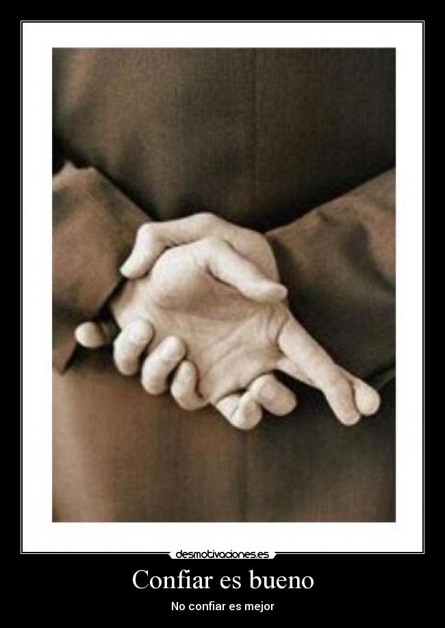 Confiar es bueno -