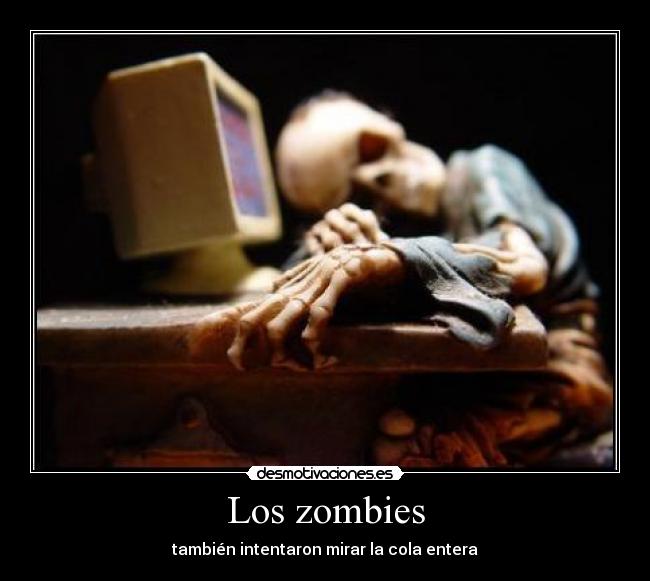 Los zombies - también intentaron mirar la cola entera
