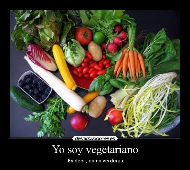 Yo soy vegetariano - Es decir, como verduras