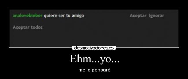 Ehm...yo... -