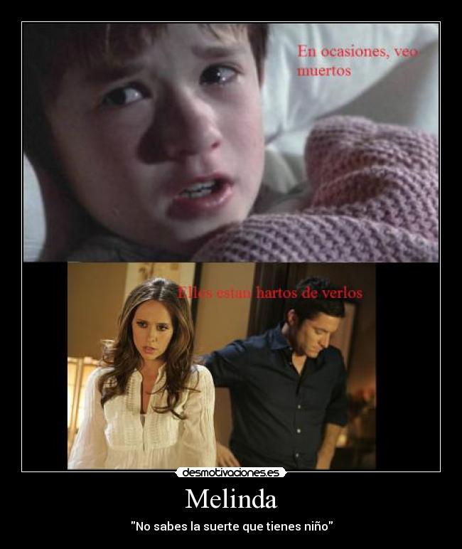 Melinda - No sabes la suerte que tienes niño