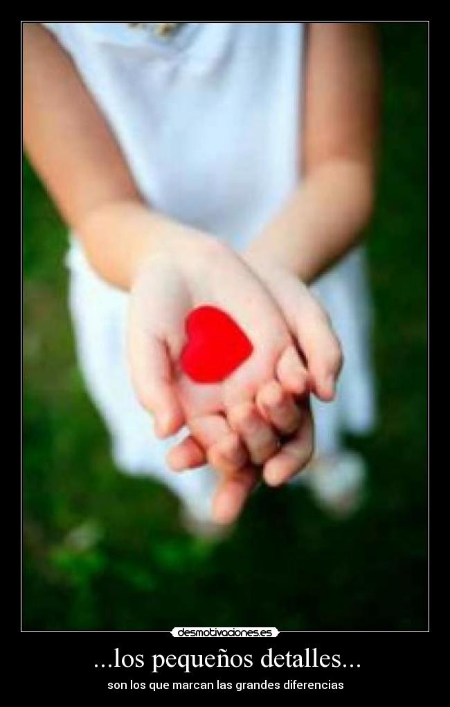 ...los pequeños detalles... - son los que marcan las grandes diferencias