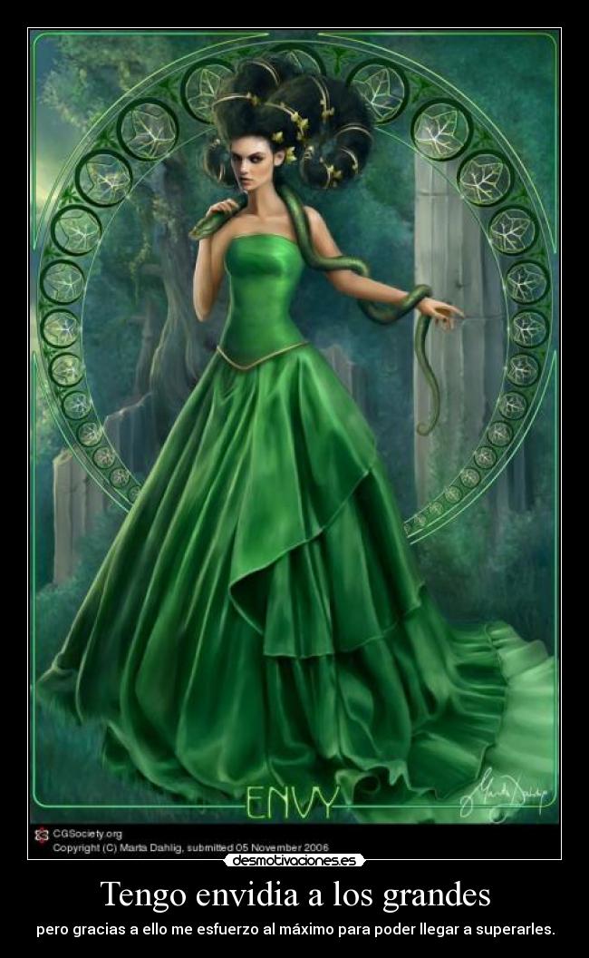 Tengo envidia a los grandes - pero gracias a ello me esfuerzo al máximo para poder llegar a superarles.