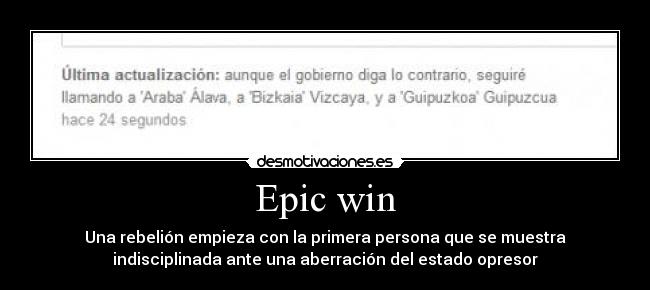 Epic win - Una rebelión empieza con la primera persona que se muestra
indisciplinada ante una aberración del estado opresor