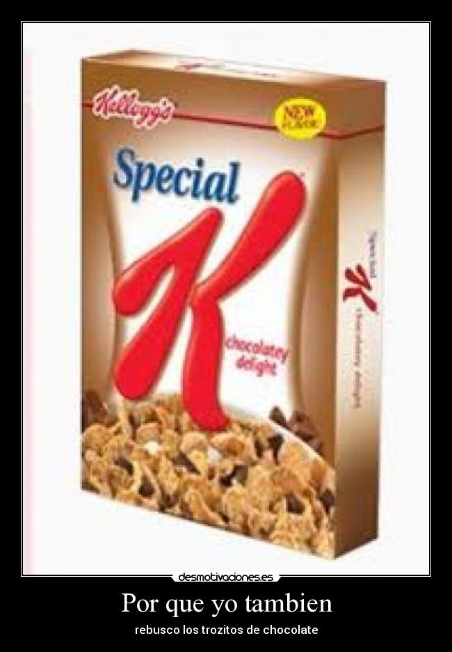 Por que yo tambien - rebusco los trozitos de chocolate