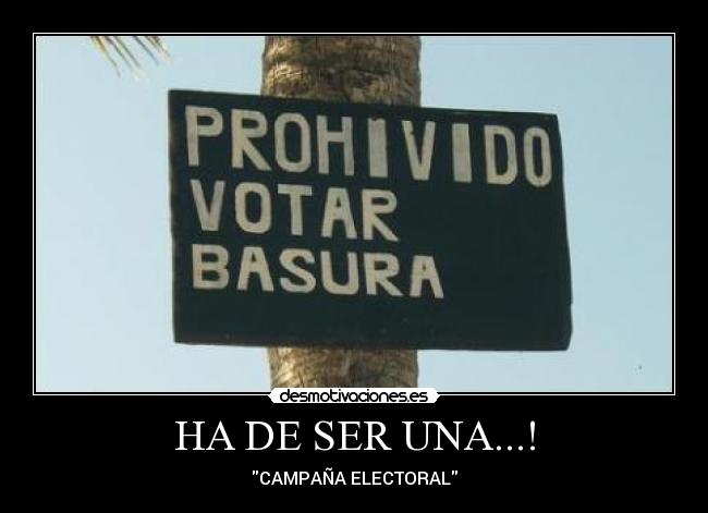 HA DE SER UNA...! - CAMPAÑA ELECTORAL