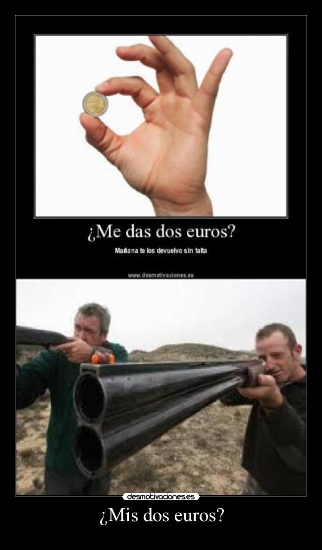 ¿Mis dos euros? -