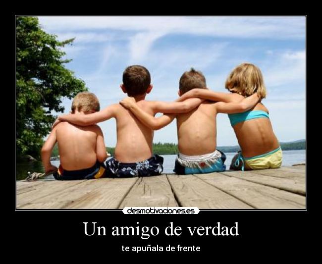Un amigo de verdad - te apuñala de frente