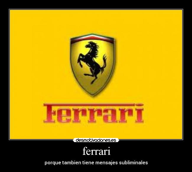 ferrari - porque tambien tiene mensajes subliminales