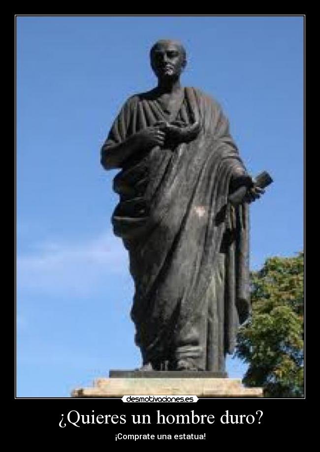 ¿Quieres un hombre duro? - ¡Comprate una estatua!