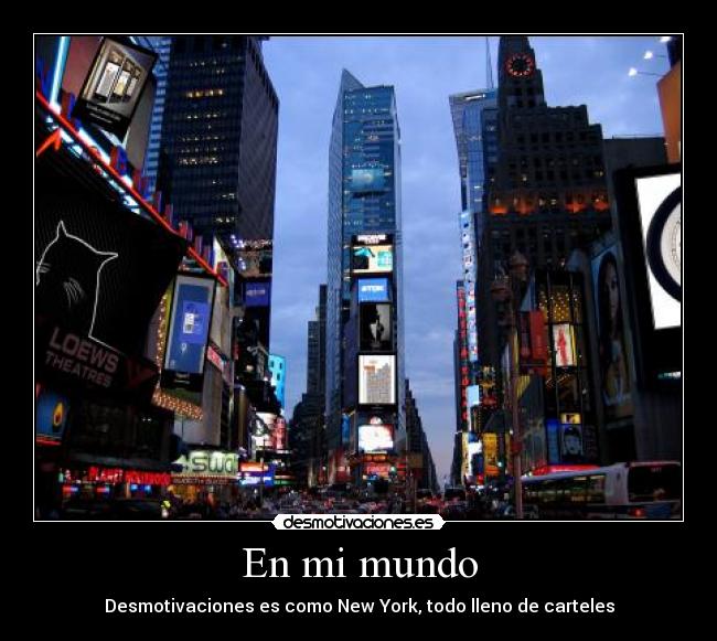 En mi mundo - Desmotivaciones es como New York, todo lleno de carteles