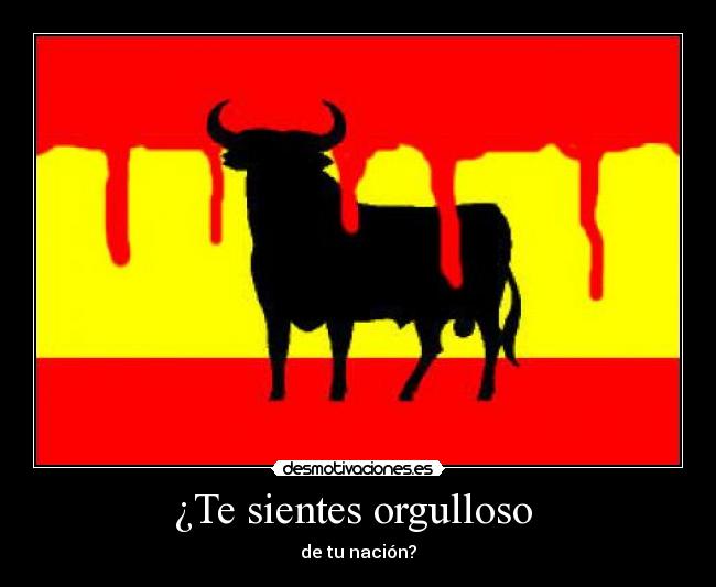 ¿Te sientes orgulloso  - de tu nación?