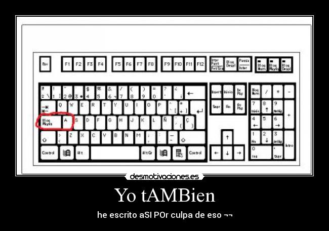 Yo tAMBien - he escrito aSI POr culpa de eso ¬¬