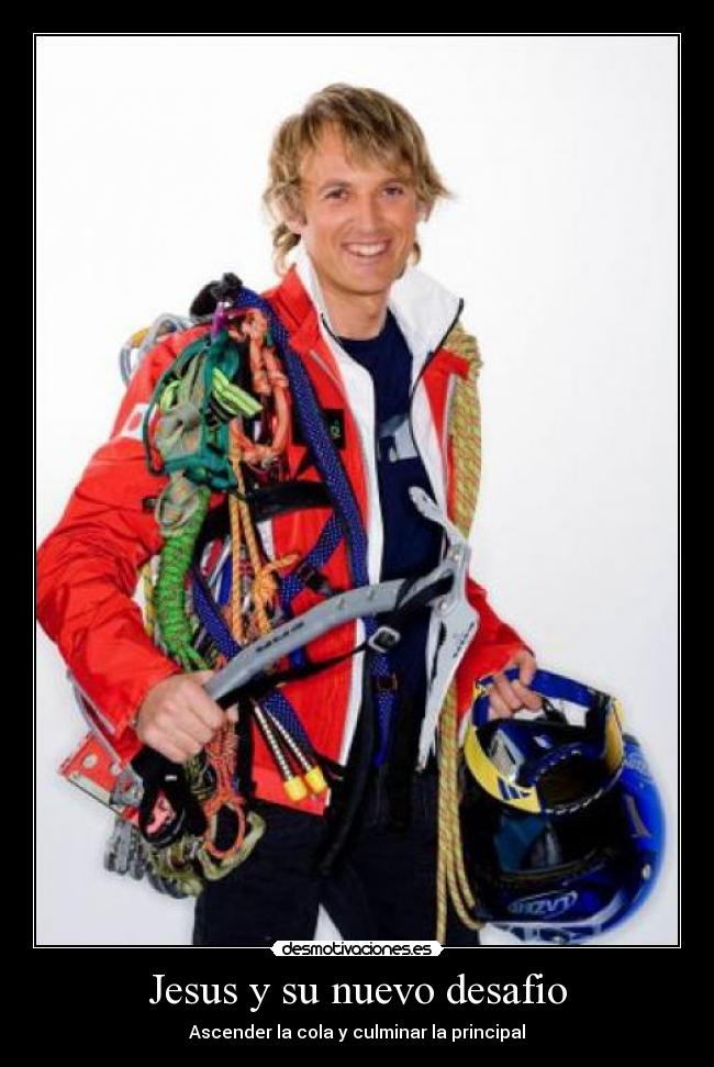 Jesus y su nuevo desafio - Ascender la cola y culminar la principal