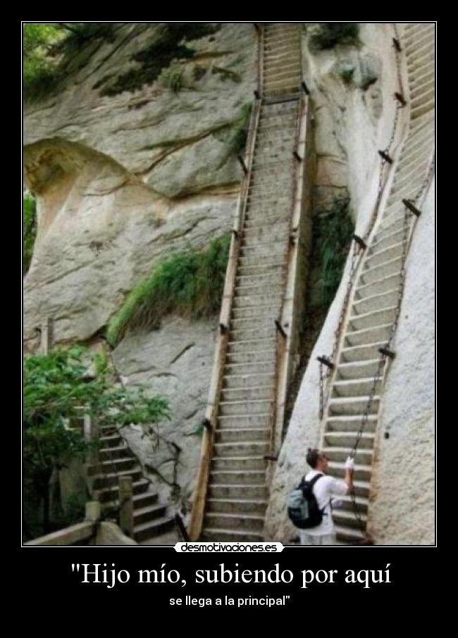Hijo mío, subiendo por aquí -