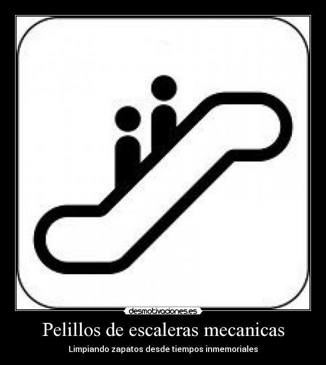 Pelillos de escaleras mecanicas - Limpiando zapatos desde tiempos inmemoriales