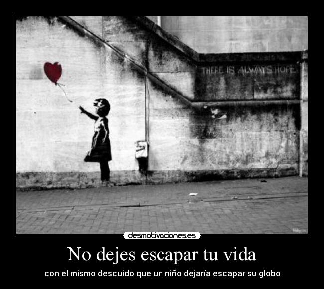 No dejes escapar tu vida - 