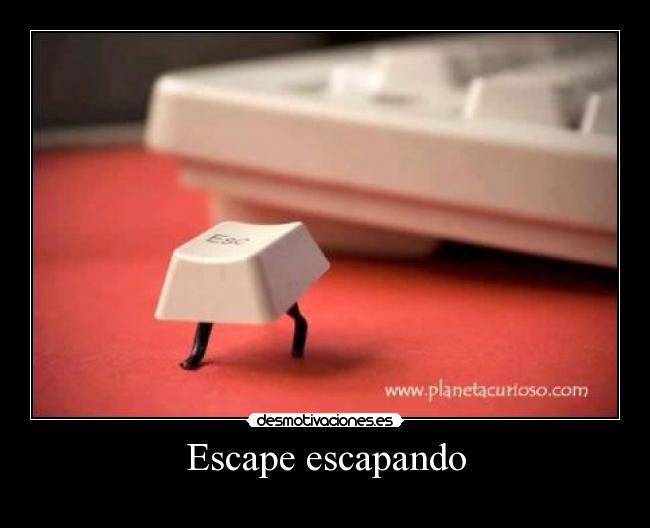 Escape escapando -