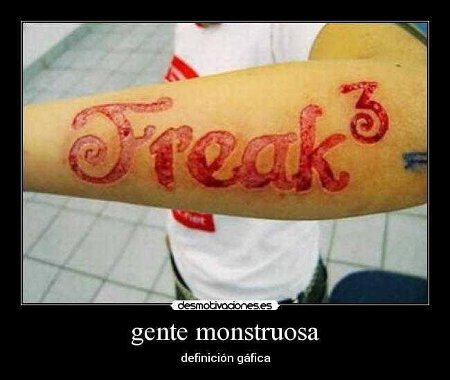 gente monstruosa -