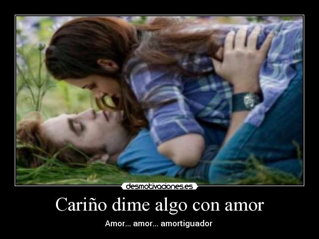 Cariño dime algo con amor - 