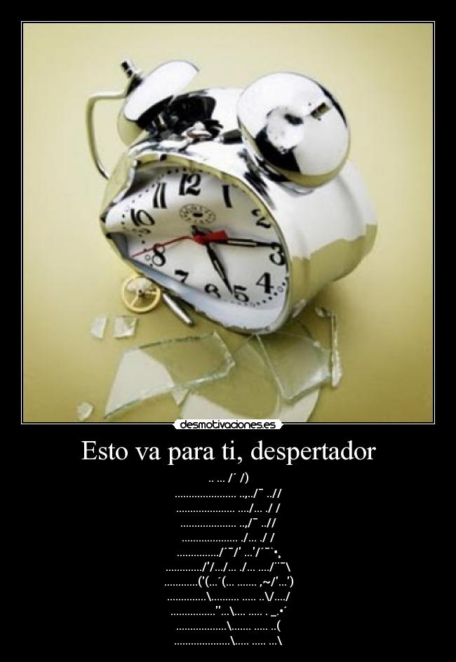 Esto va para ti, despertador -