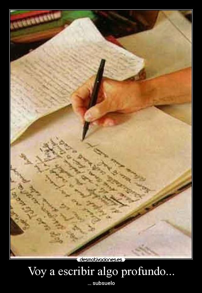Voy a escribir algo profundo... -