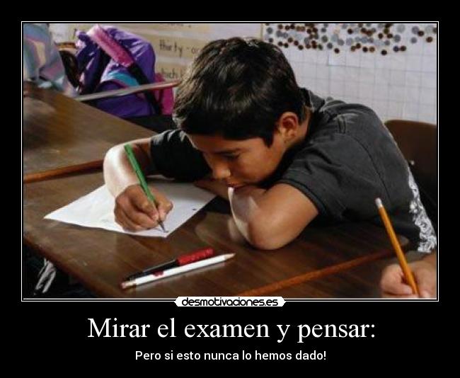 Mirar el examen y pensar: - 