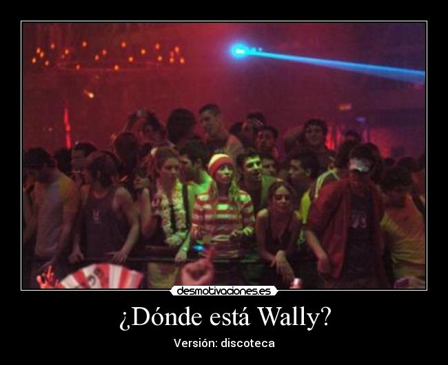 ¿Dónde está Wally? - Versión: discoteca