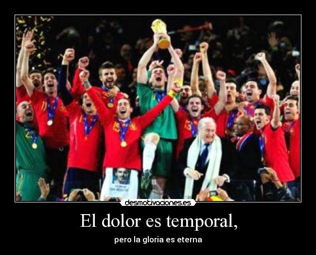 El dolor es temporal, -