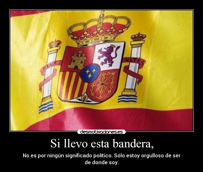 Si llevo esta bandera, -