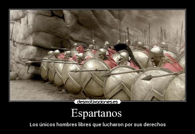 Espartanos - Los únicos hombres libres que lucharon por sus derechos