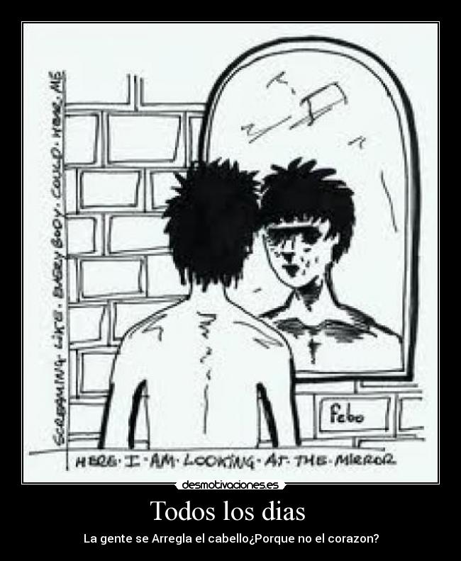 Todos los dias - La gente se Arregla el cabello¿Porque no el corazon?
