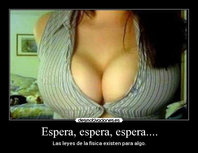 Espera, espera, espera.... -