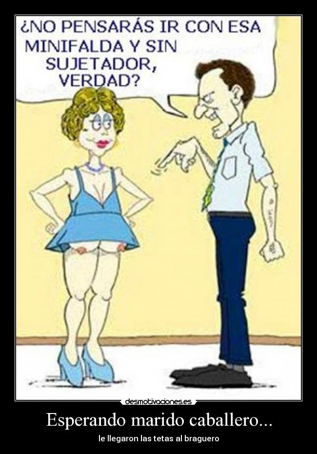 Esperando marido caballero... -