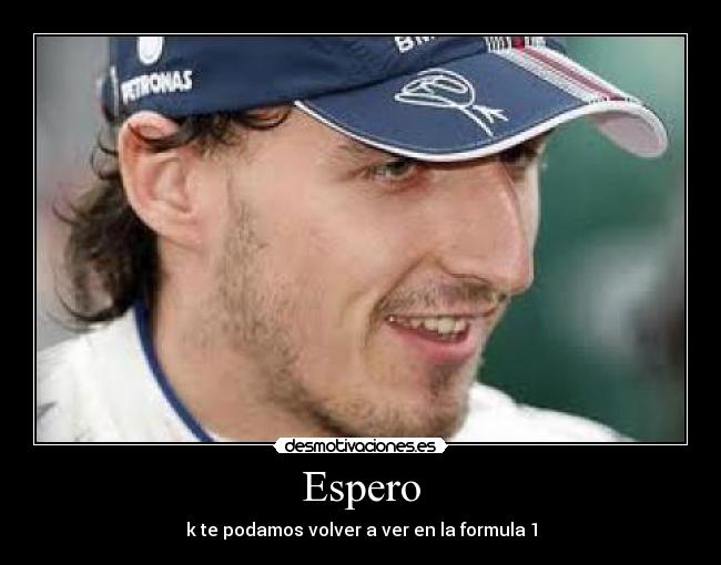 Espero - k te podamos volver a ver en la formula 1