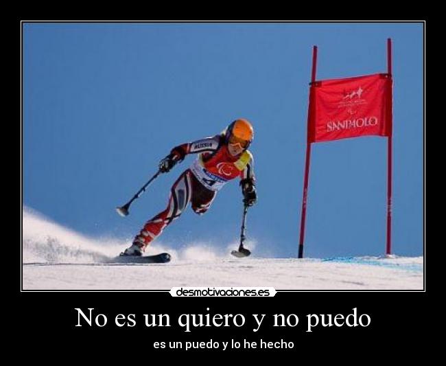 No es un quiero y no puedo - es un puedo y lo he hecho