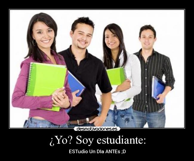 ¿Yo? Soy estudiante: -