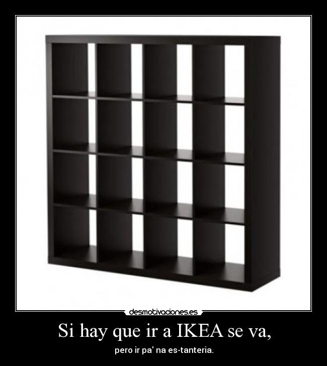 Si hay que ir a IKEA se va, -