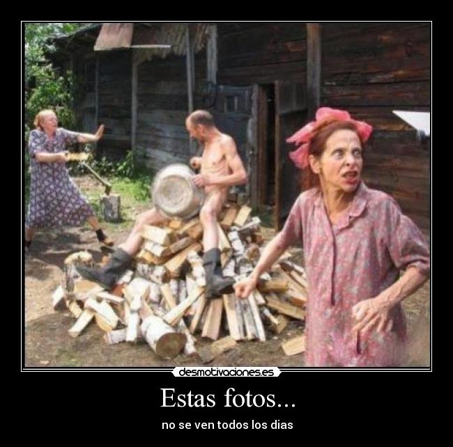 Estas fotos... - 