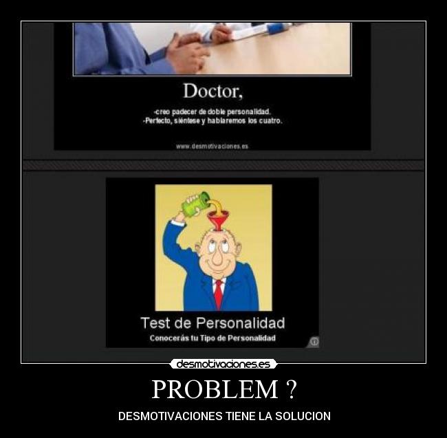 PROBLEM ? - DESMOTIVACIONES TIENE LA SOLUCION